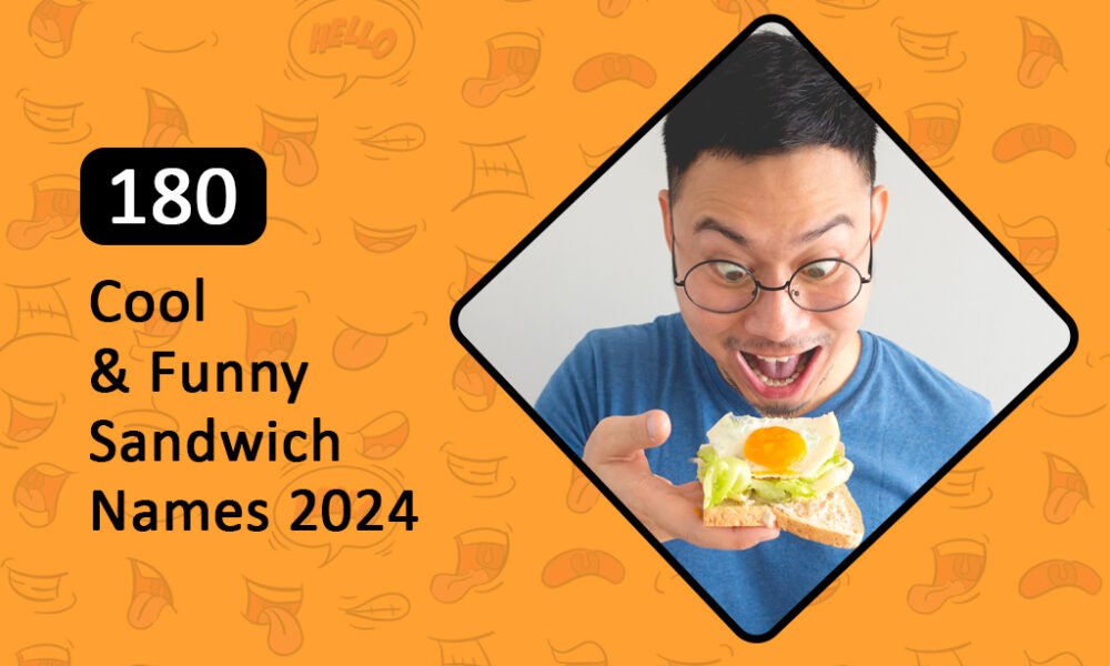 Cool & Funny Sandwich Names 2024