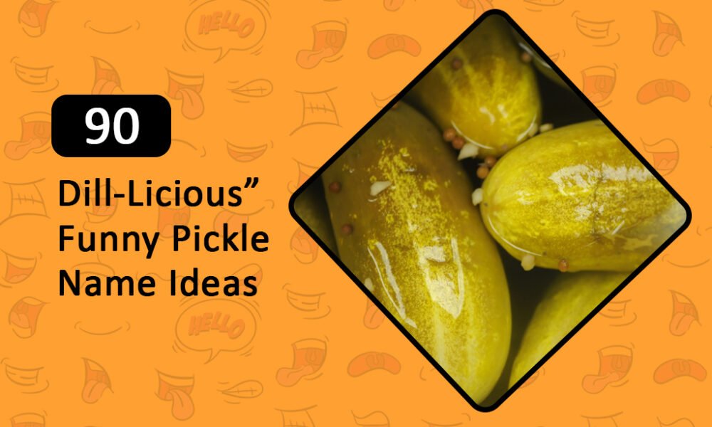 Dill-Licious” Funny Pickle Name Ideas