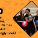 Funny Bowling Team Names That Are Strikingly Great