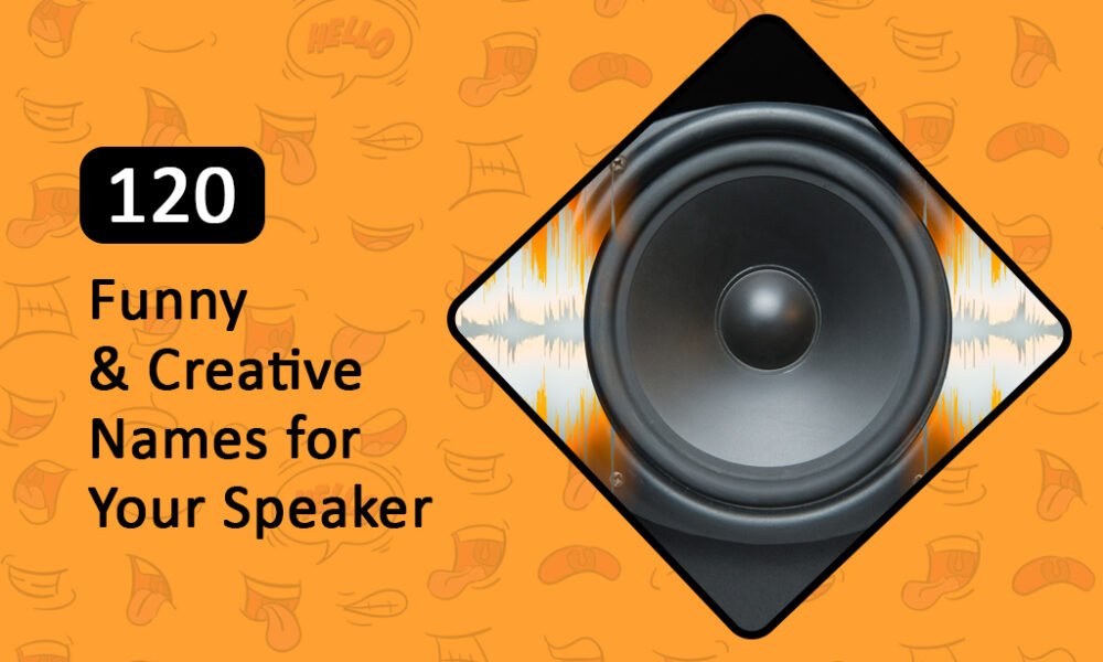 Funny & Creative Names for Your Speaker