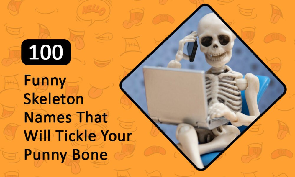 Funny Skeleton Names That Will Tickle Your Punny Bone
