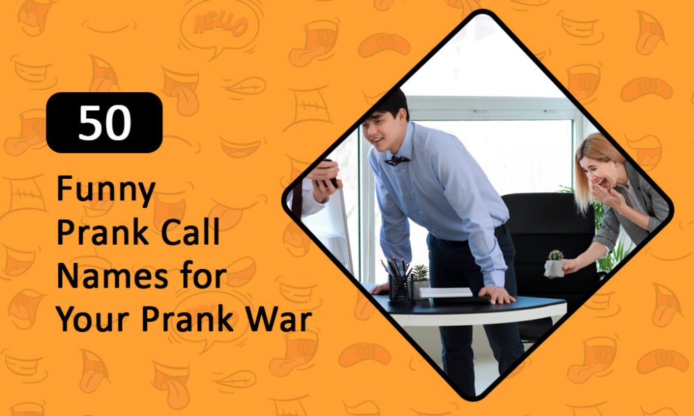 Funny Prank Call Names for Your Prank War